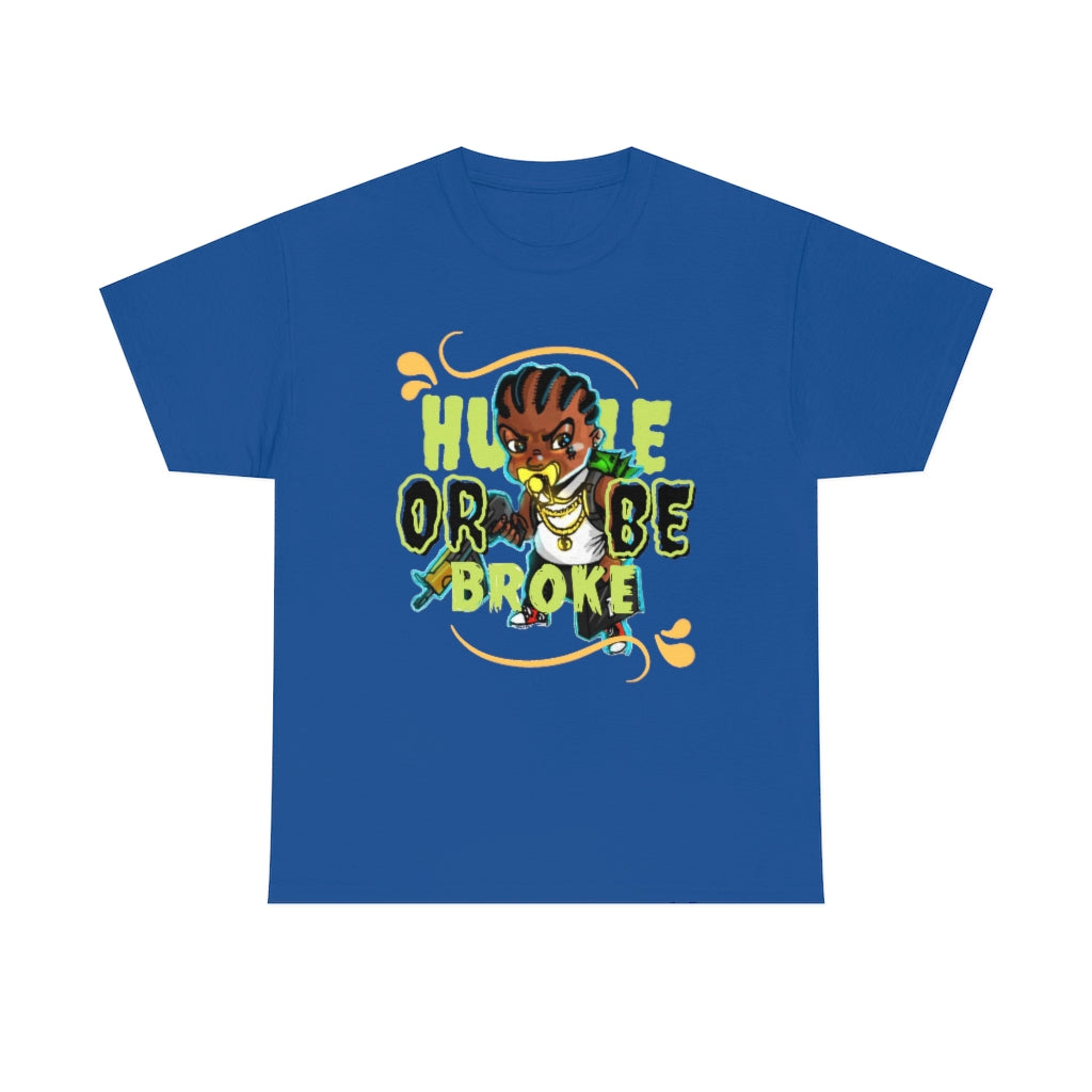 HUSTLE OR BE BROKE Heavy Cotton Tee