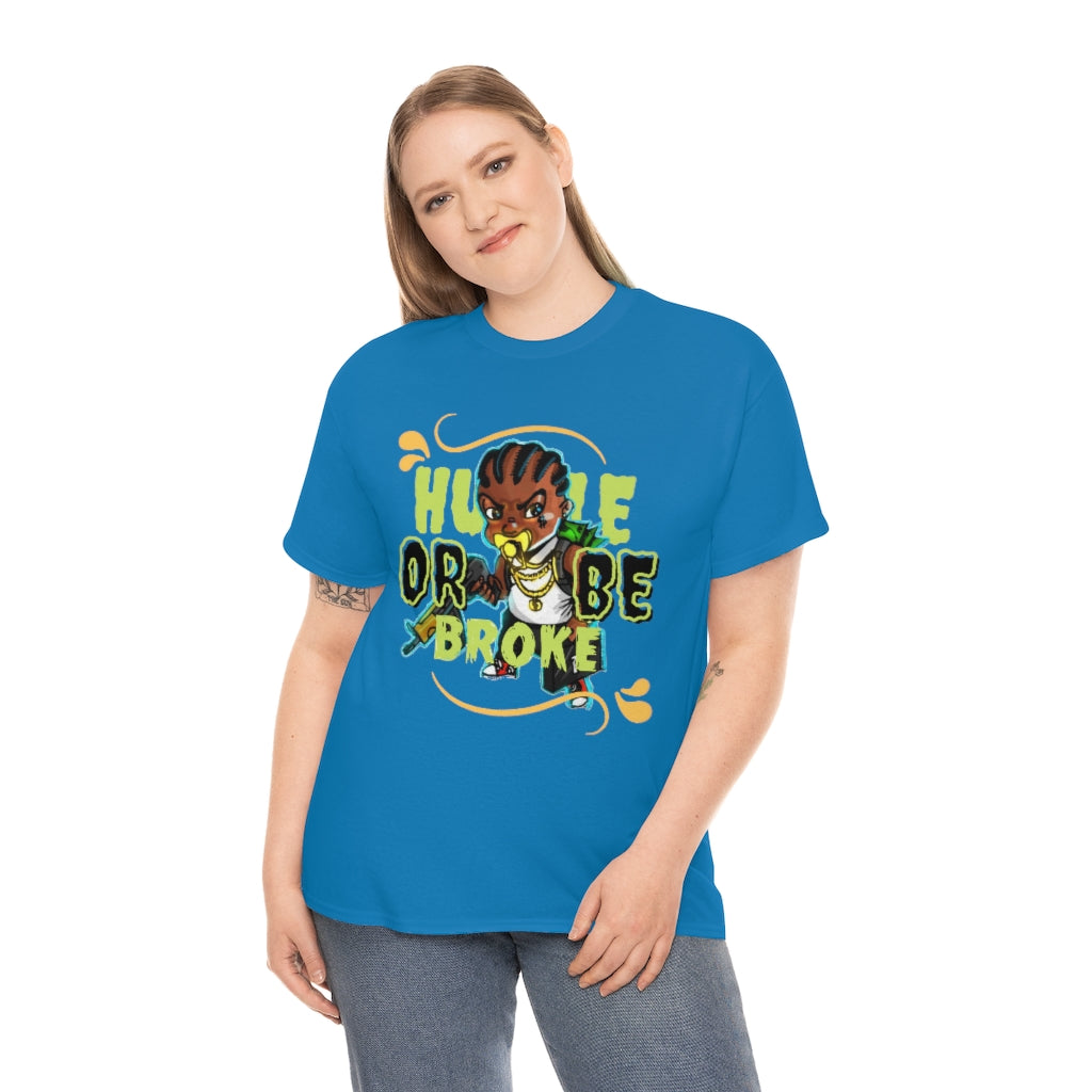 HUSTLE OR BE BROKE Heavy Cotton Tee