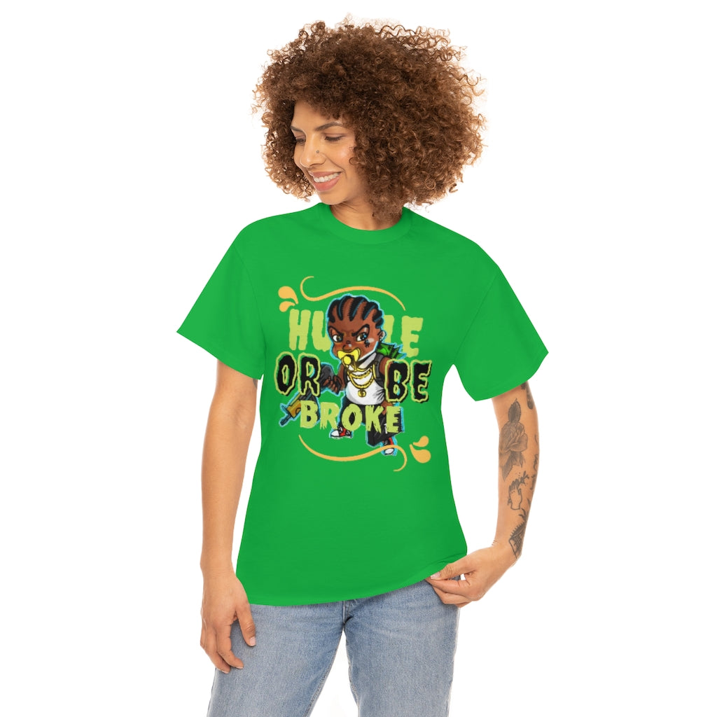 HUSTLE OR BE BROKE Heavy Cotton Tee