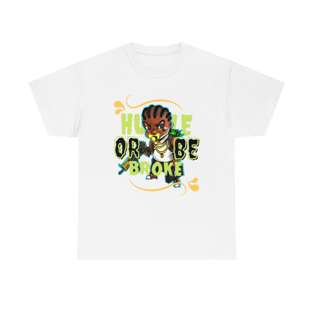 HUSTLE OR BE BROKE Heavy Cotton Tee