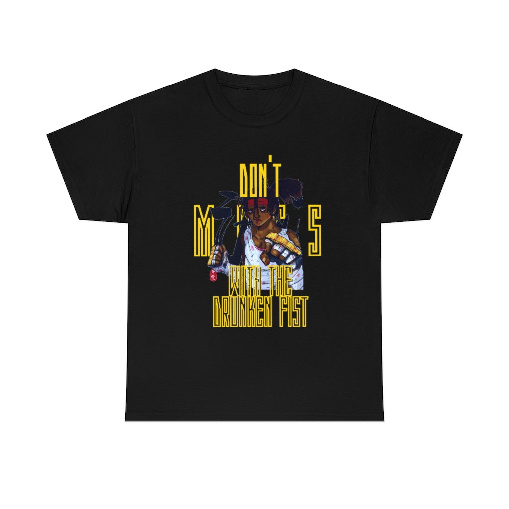 DONT MESS WITH THE DRUNKEN FIST Heavy Cotton Tee