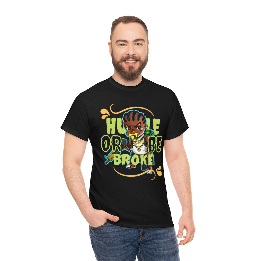HUSTLE OR BE BROKE Heavy Cotton Tee