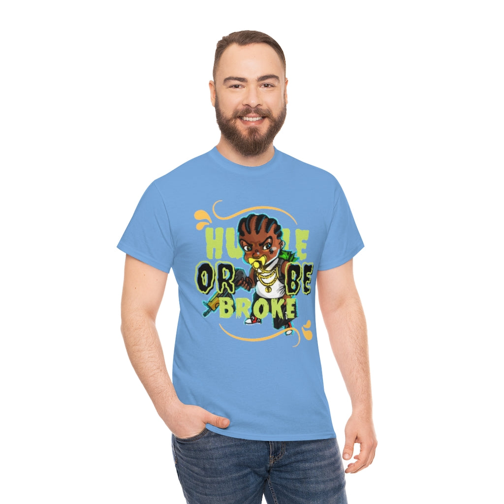 HUSTLE OR BE BROKE Heavy Cotton Tee