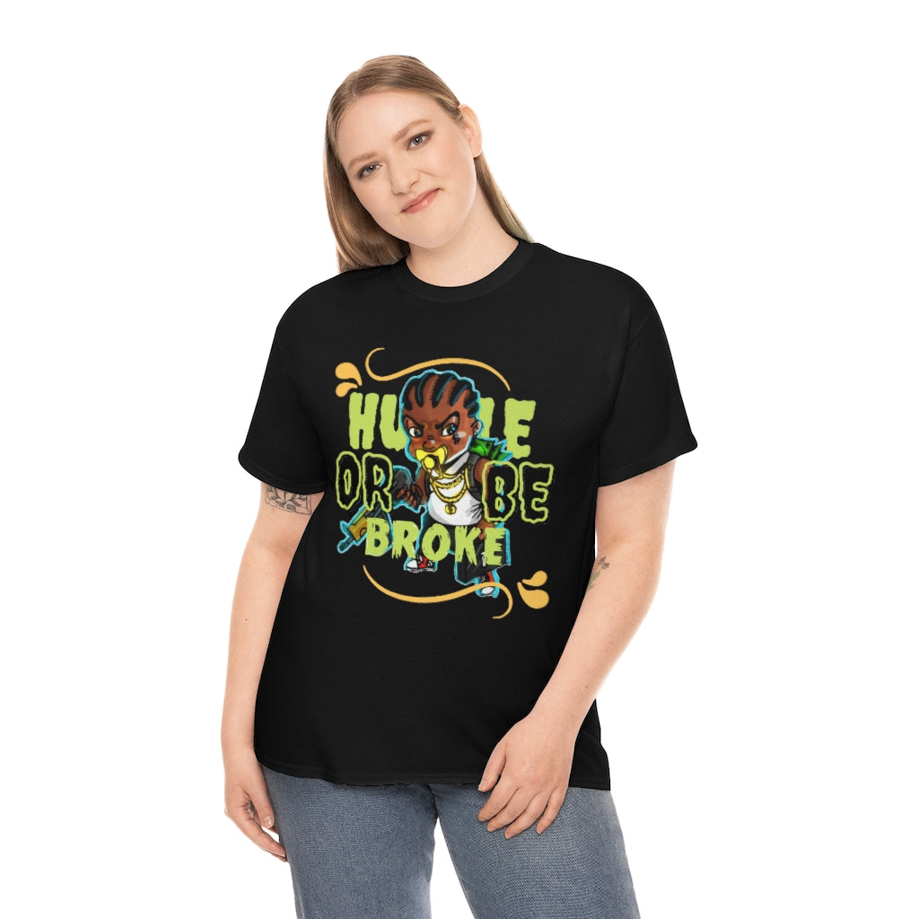 HUSTLE OR BE BROKE Heavy Cotton Tee