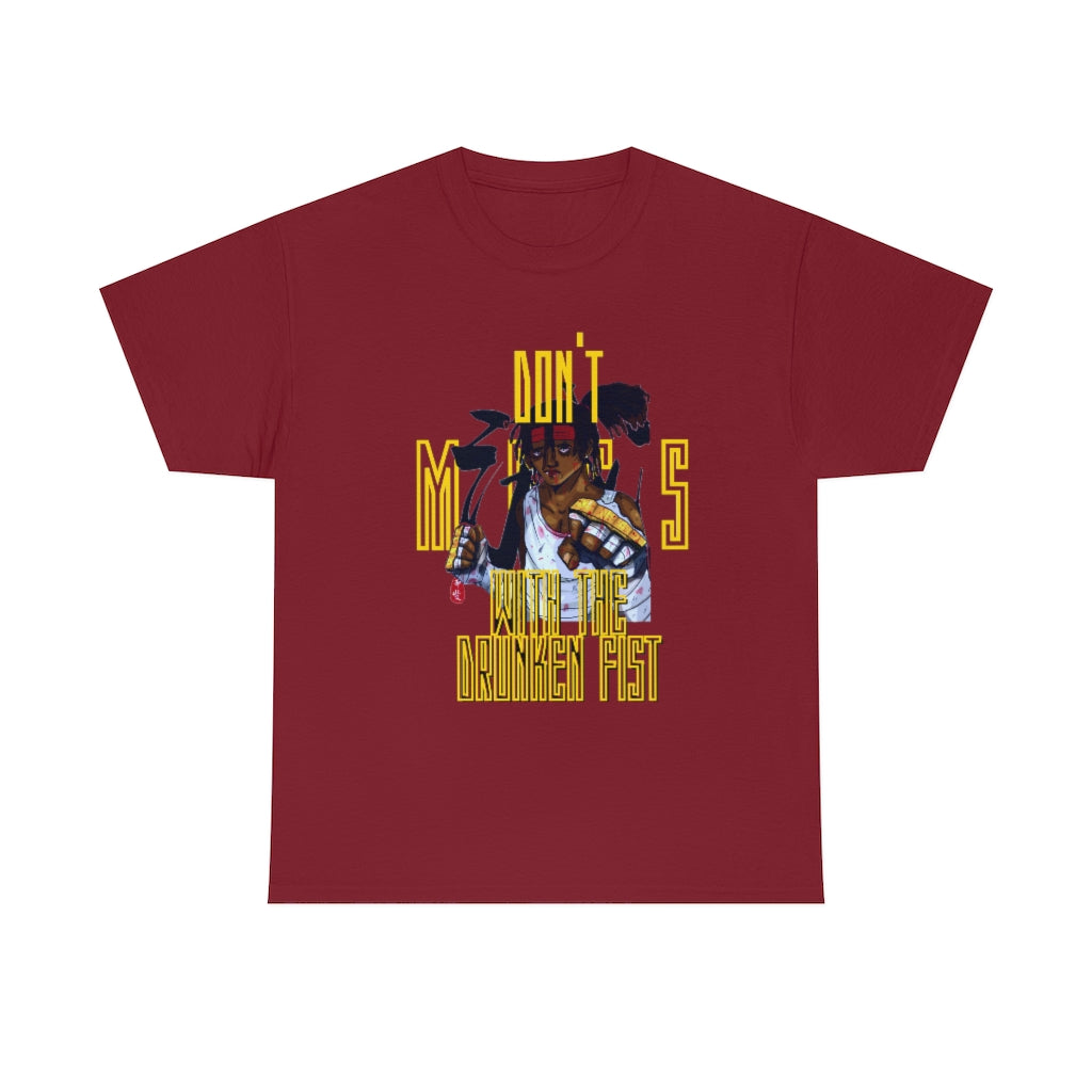 DONT MESS WITH THE DRUNKEN FIST Heavy Cotton Tee