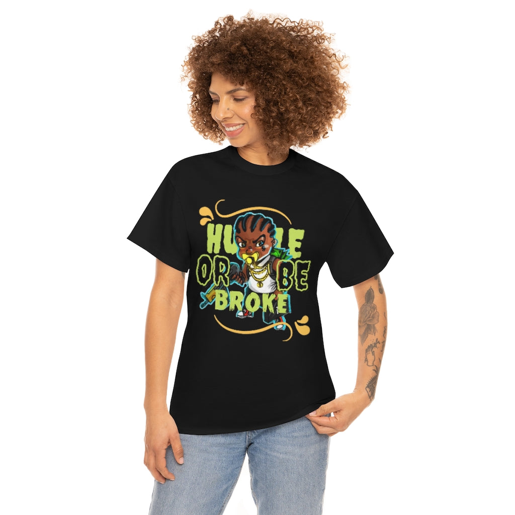 HUSTLE OR BE BROKE Heavy Cotton Tee