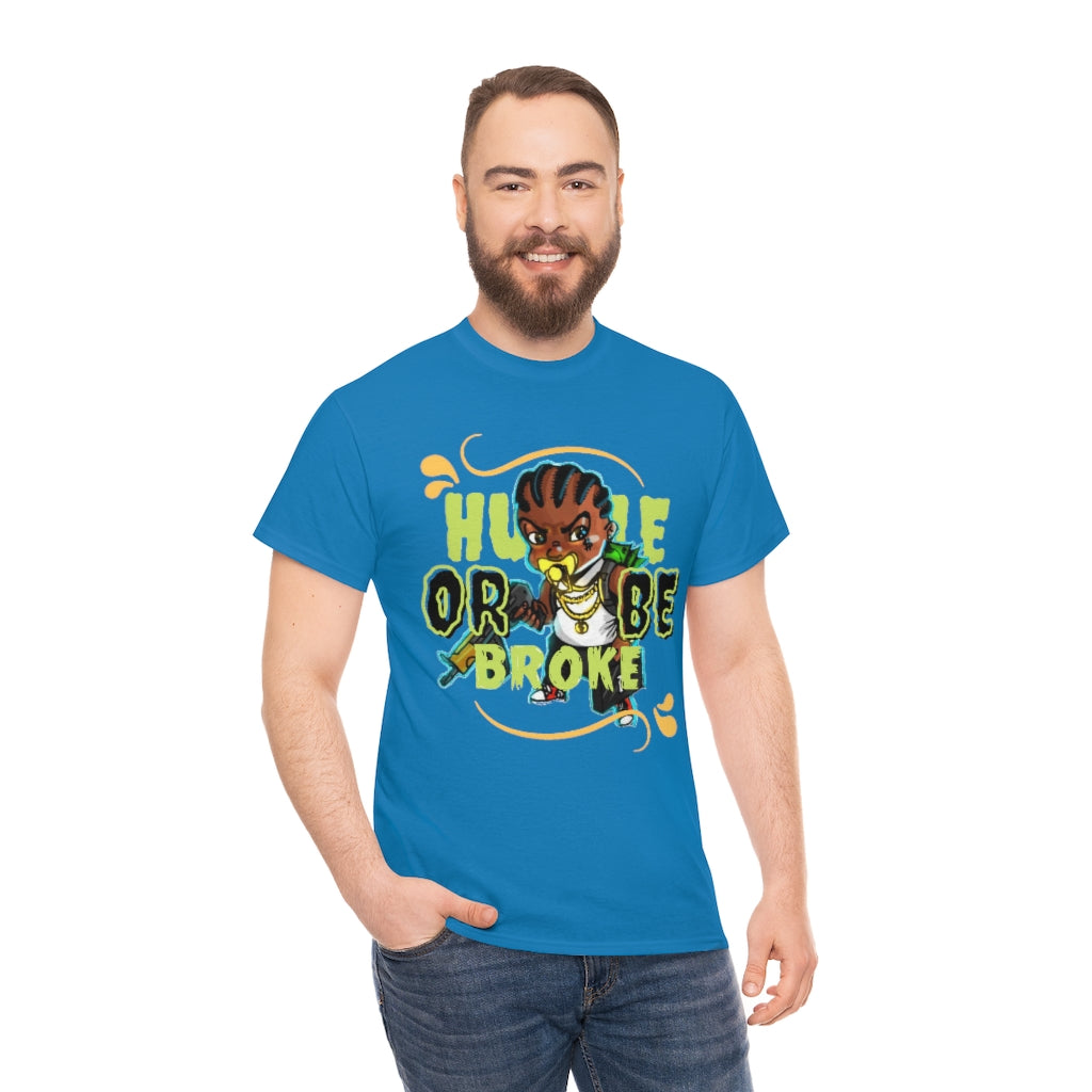 HUSTLE OR BE BROKE Heavy Cotton Tee