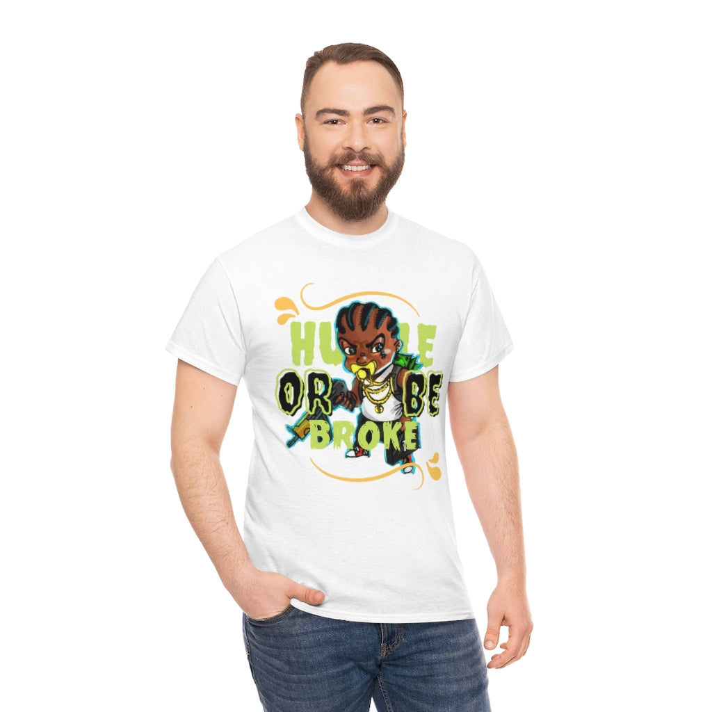 HUSTLE OR BE BROKE Heavy Cotton Tee