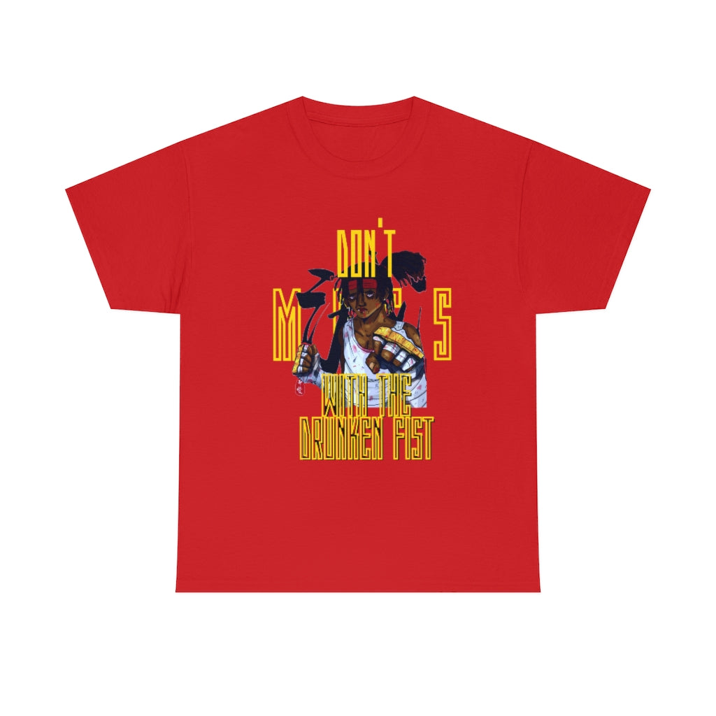 DONT MESS WITH THE DRUNKEN FIST Heavy Cotton Tee
