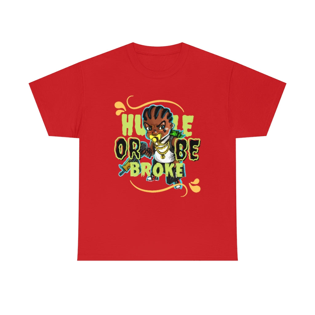 HUSTLE OR BE BROKE Heavy Cotton Tee