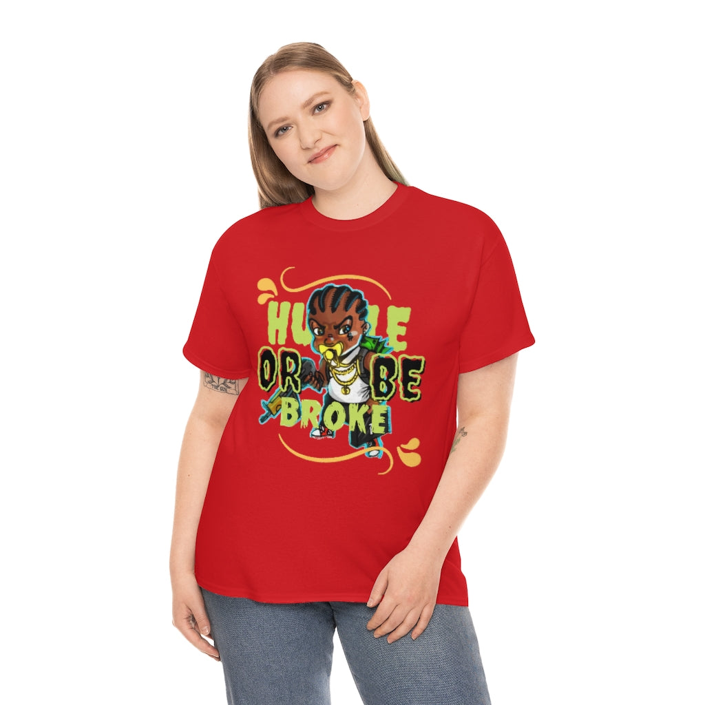 HUSTLE OR BE BROKE Heavy Cotton Tee