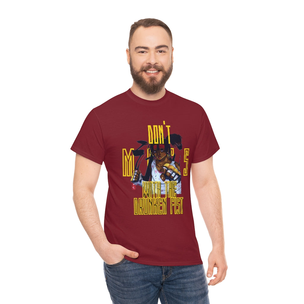 DONT MESS WITH THE DRUNKEN FIST Heavy Cotton Tee
