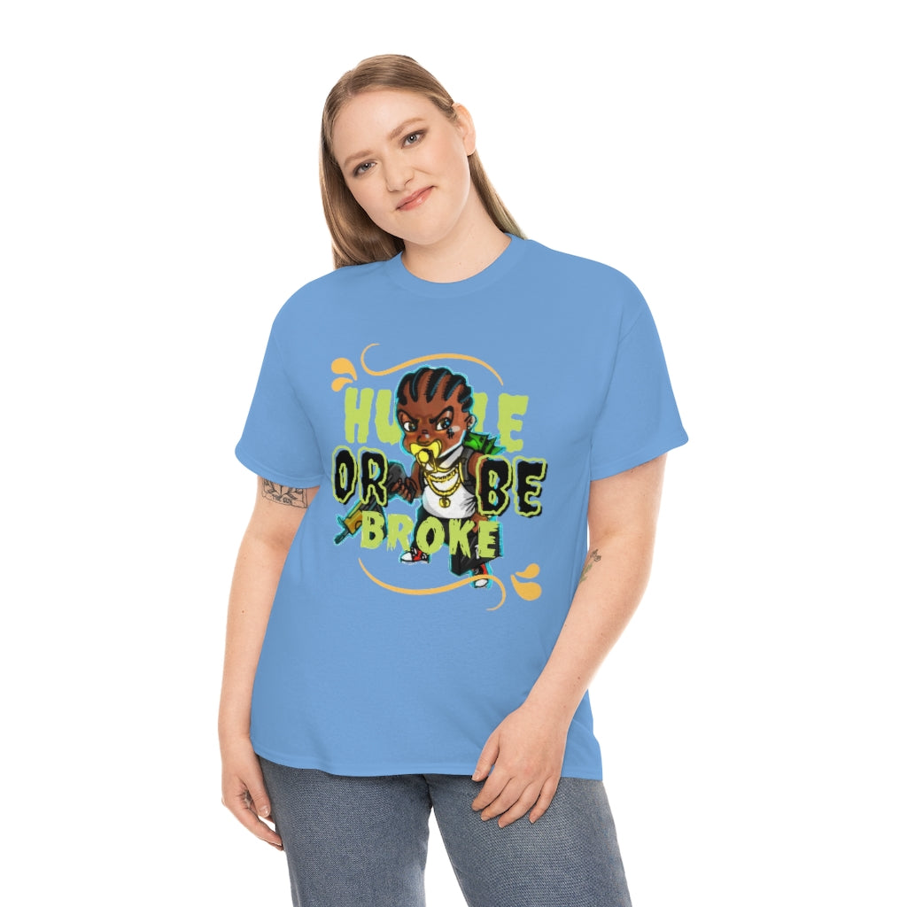 HUSTLE OR BE BROKE Heavy Cotton Tee