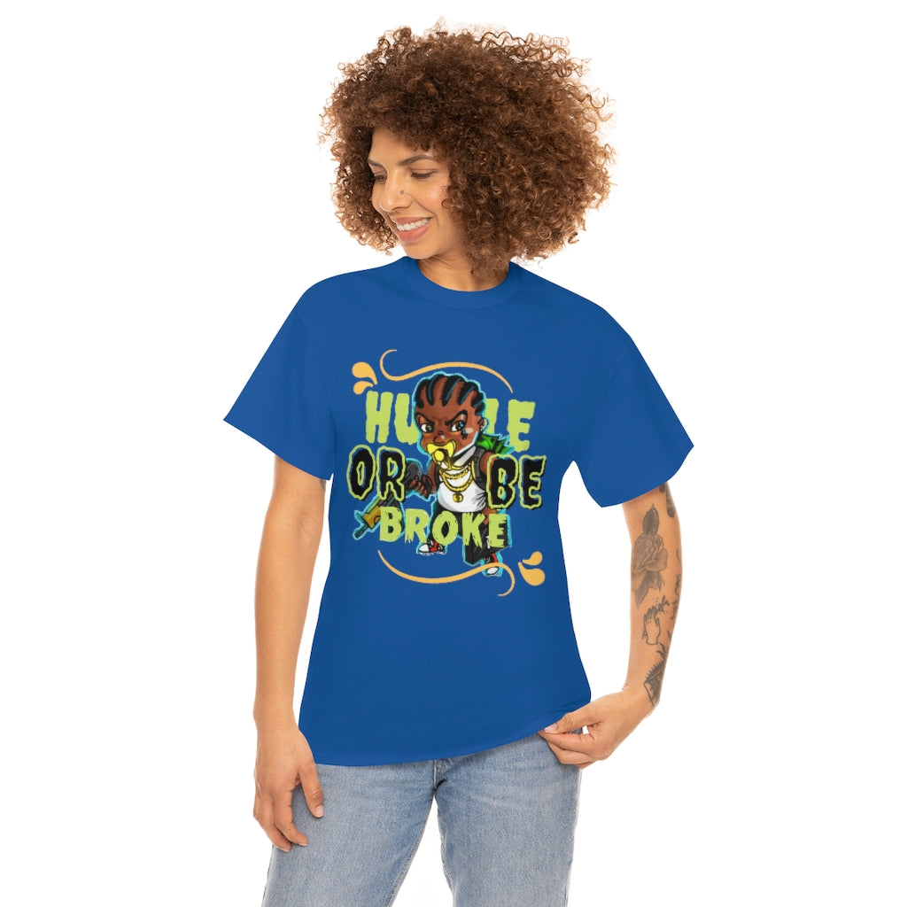 HUSTLE OR BE BROKE Heavy Cotton Tee