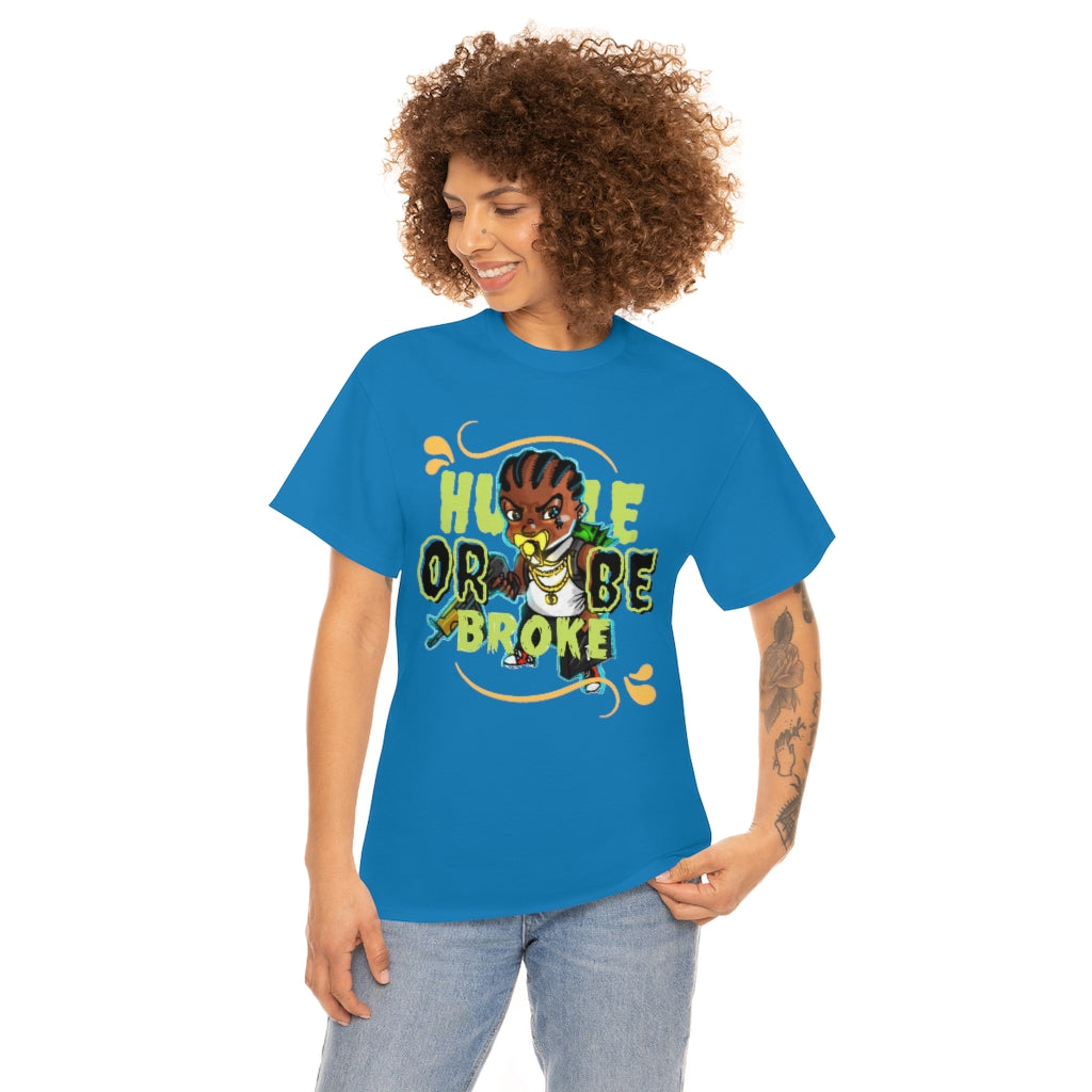 HUSTLE OR BE BROKE Heavy Cotton Tee