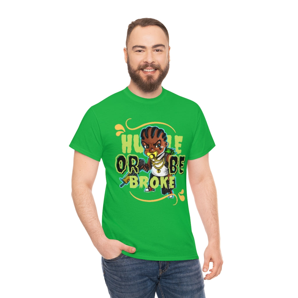 HUSTLE OR BE BROKE Heavy Cotton Tee