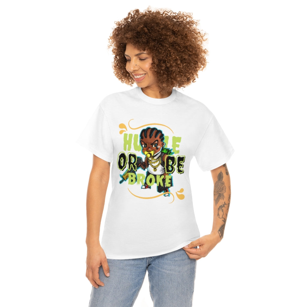 HUSTLE OR BE BROKE Heavy Cotton Tee