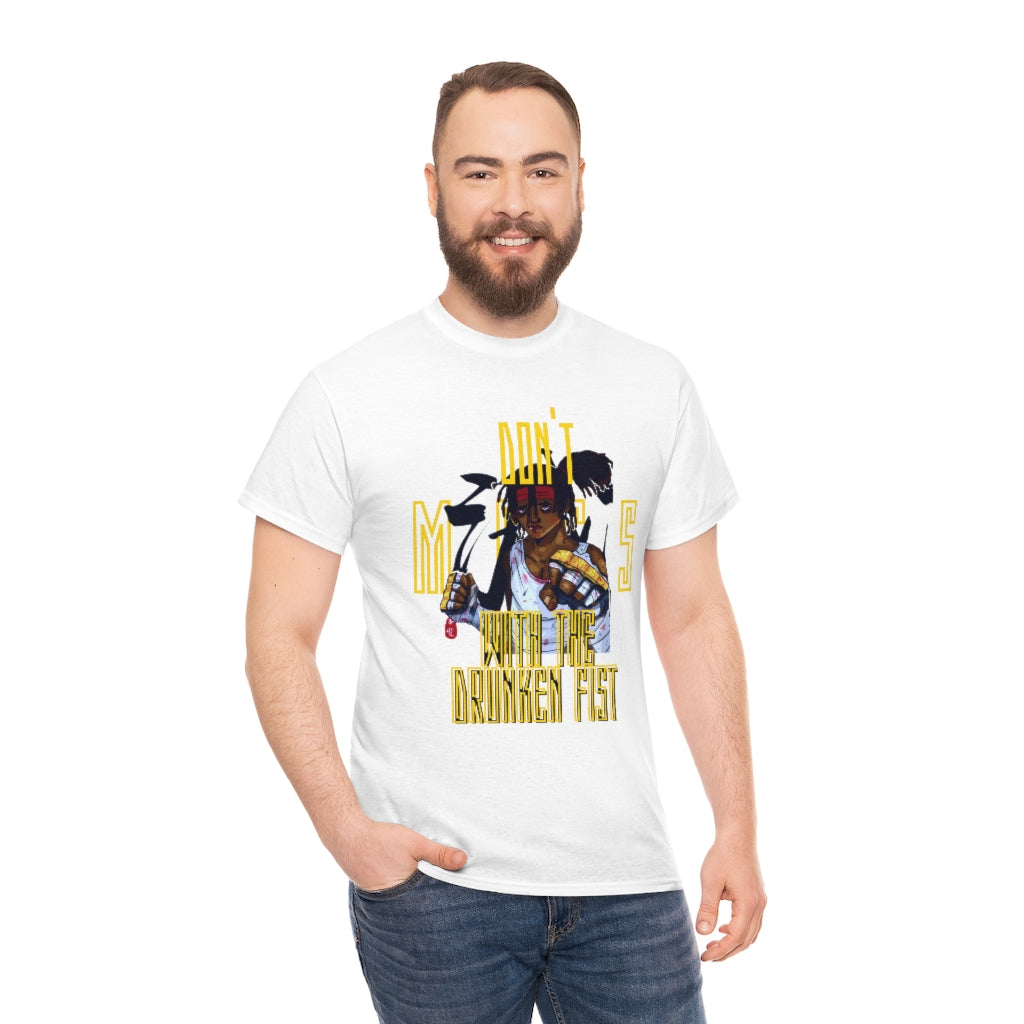 DONT MESS WITH THE DRUNKEN FIST Heavy Cotton Tee