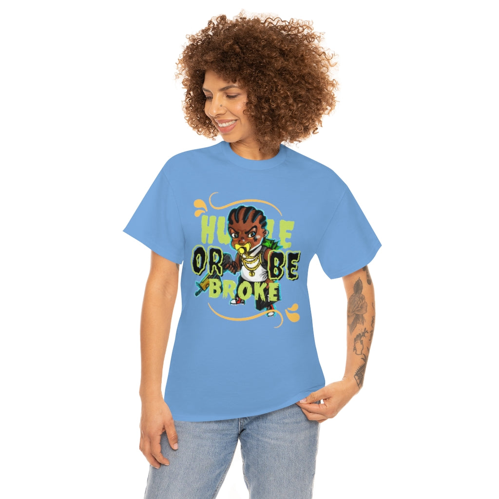 HUSTLE OR BE BROKE Heavy Cotton Tee