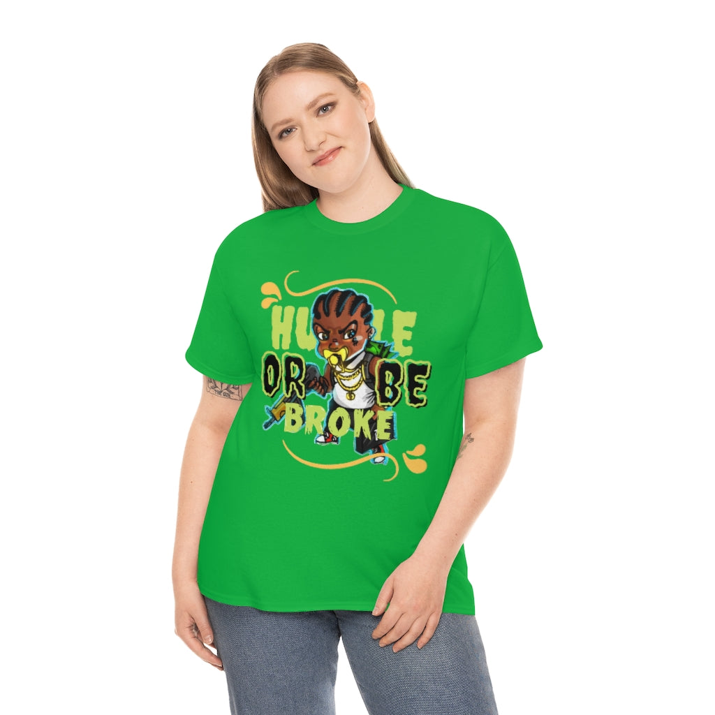 HUSTLE OR BE BROKE Heavy Cotton Tee