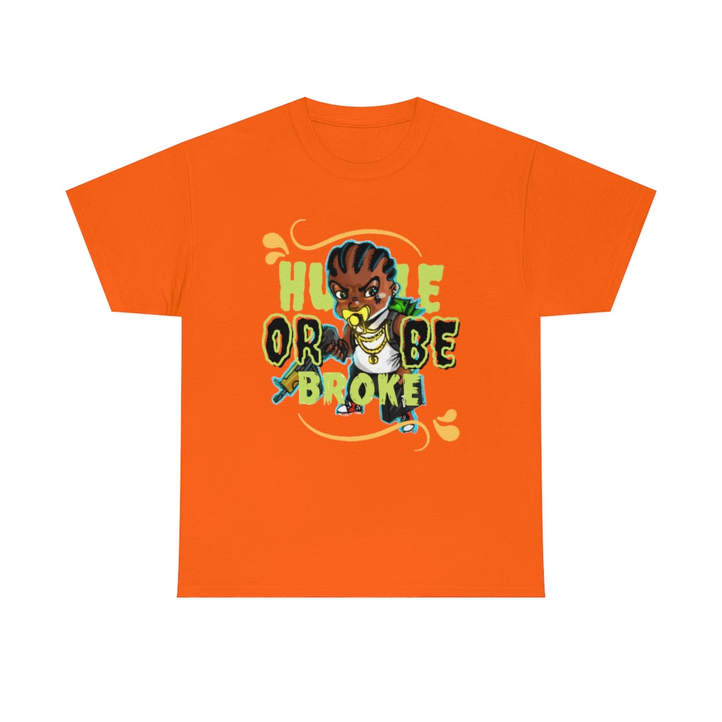 HUSTLE OR BE BROKE Heavy Cotton Tee