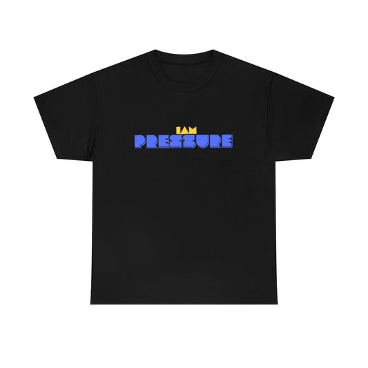 I AM PRESSURE Heavy Cotton Tee